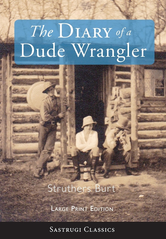 Front cover_The Diary of a Dude Wrangler (LARGE PRINT)