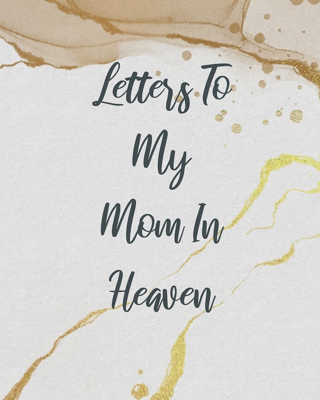 Front cover_Letters To My Mom In Heaven