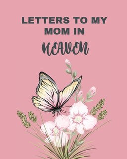 Front cover_Letters To My Mom In Heaven
