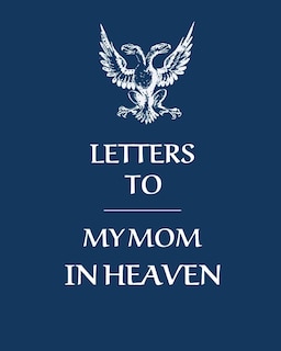 Front cover_Letters To My Mom In Heaven