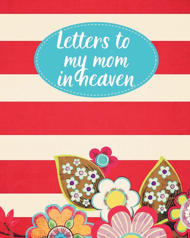 Front cover_Letters To My Mom In Heaven