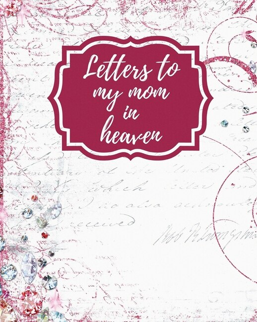 Front cover_Letters To My Mom In Heaven