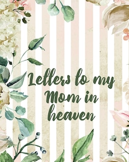 Front cover_Letters To My Mom In Heaven