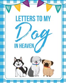 Front cover_Letters To My Dog In Heaven