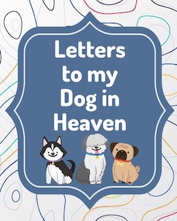 Front cover_Letters To My Dog In Heaven