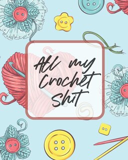 Front cover_All My Crochet Shit