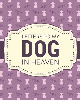 Front cover_Letters To My Dog In Heaven