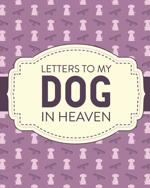 Front cover_Letters To My Dog In Heaven
