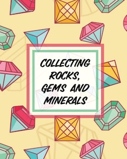 Couverture_Collecting Rocks, Gems And Minerals