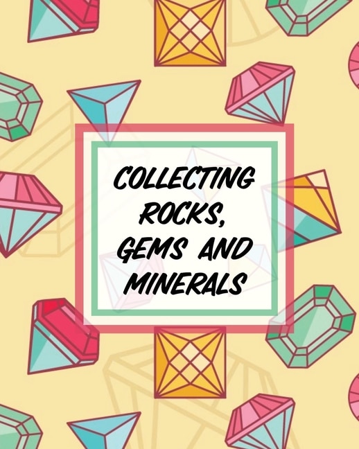 Couverture_Collecting Rocks, Gems And Minerals
