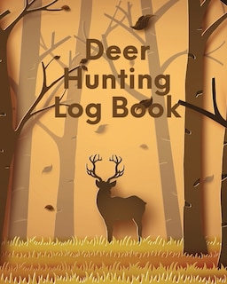 Deer Hunting Log Book: Favorite Pastime Crossbow Archery Activity Sports