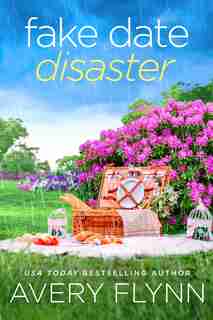 The Fake Date Disaster by Avery Flynn