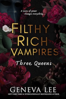 Front cover_Filthy Rich Vampires: Three Queens