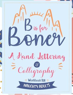Front cover_B is for Boner - A Hand Lettering and Calligraphy Workbook for Naughty Adults
