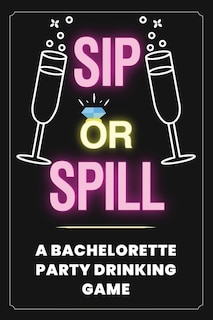 Couverture_Sip or Spill - Bachelorette Party Game