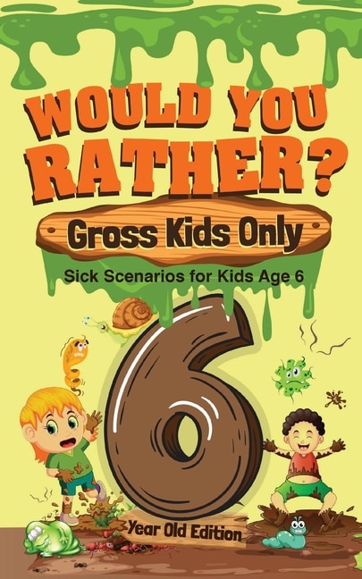 Couverture_Would You Rather? Gross Kids Only - 6 Year Old Edition