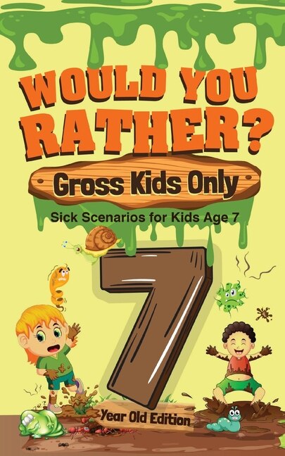 Couverture_Would You Rather? Gross Kids Only - 7 Year Old Edition