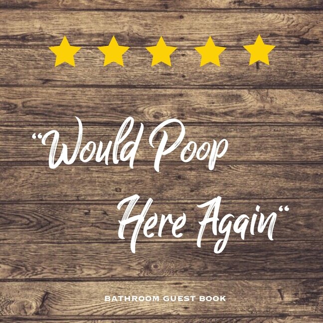 Front cover_Would Poop Here Again, Bathroom Guest Book