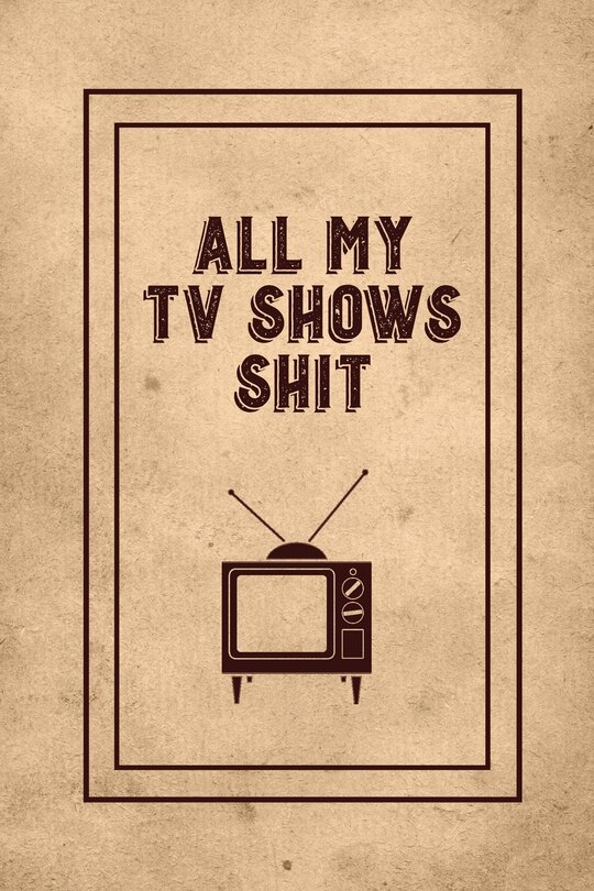 Couverture_All My TV Shows Shit
