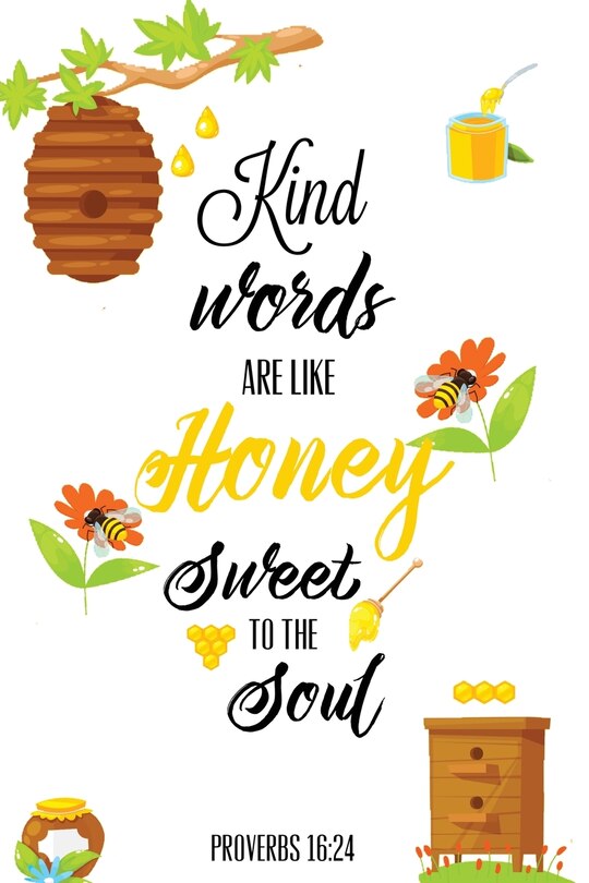Front cover_Kind Words Are Like Honey Sweet To The Soul, Proverbs day 16 24, Kindness Journal