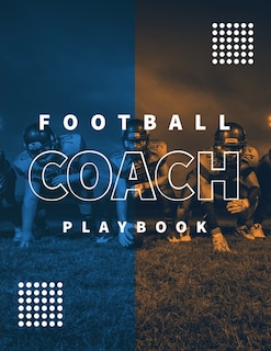 Football Coach Playbook: Undated Notebook, Record Statistics Sheets For 20 Games, Game Journal, Coaching & Training, Notes, 20 Blank American Football Field Templates, Gift, Book