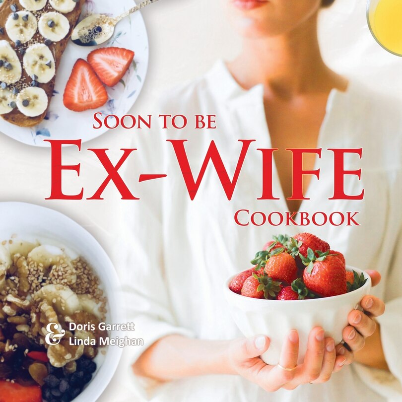Front cover_Soon to be Ex-Wife Cookbook