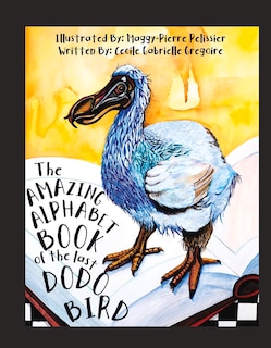 Front cover_The Amazing Alphabet Book of the Last Dodo Bird