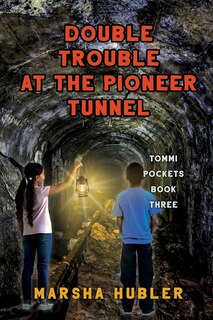 Front cover_Double Trouble at Pioneer Tunnel