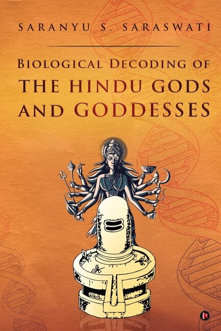 Front cover_Biological Decoding of the Hindu Gods and Goddesses
