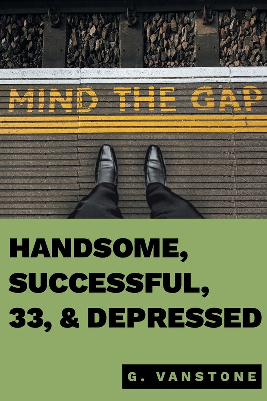 Front cover_Handsome, Successful, 33, & Depressed