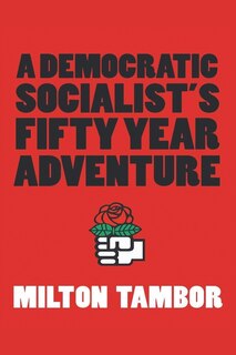 Front cover_A Democratic Socialist's Fifty Year Adventure