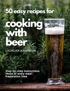 Front cover_50 easy recipes for cooking with beer