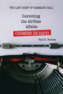 Front cover_Convicting the All-Time Affable CARMINE DE SAPIO