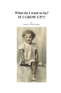 Couverture_What Do I Want To Be? If I Grow Up!