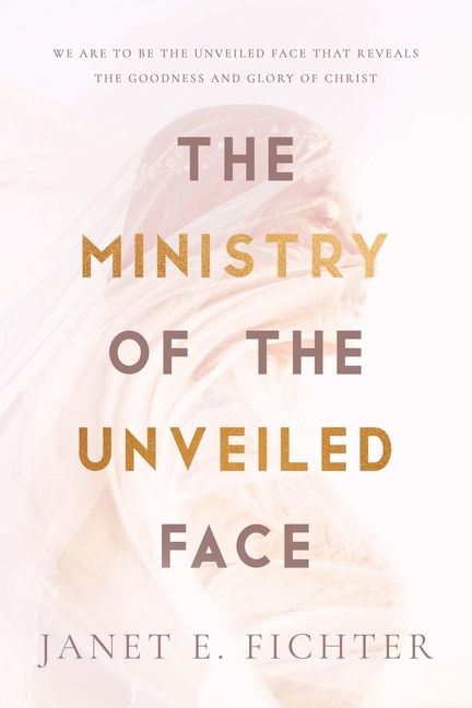 Front cover_The Ministry of the Unveiled Face