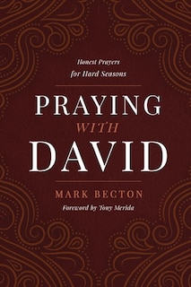 Praying with David: Honest Prayers for Hard Seasons