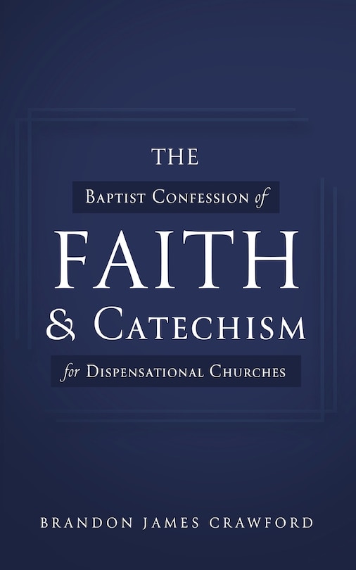 Front cover_The Baptist Confession of Faith and Catechism for Dispensational Churches