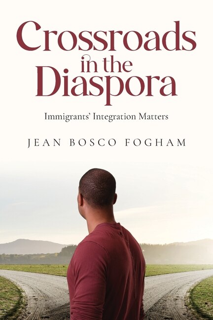 Crossroads in the Diaspora: Immigrants' Integration Matters