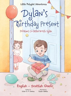 Couverture_Dylan's Birthday Present / Prèasant Co-Latha Breith Dylan - Bilingual Scottish Gaelic and English Edition