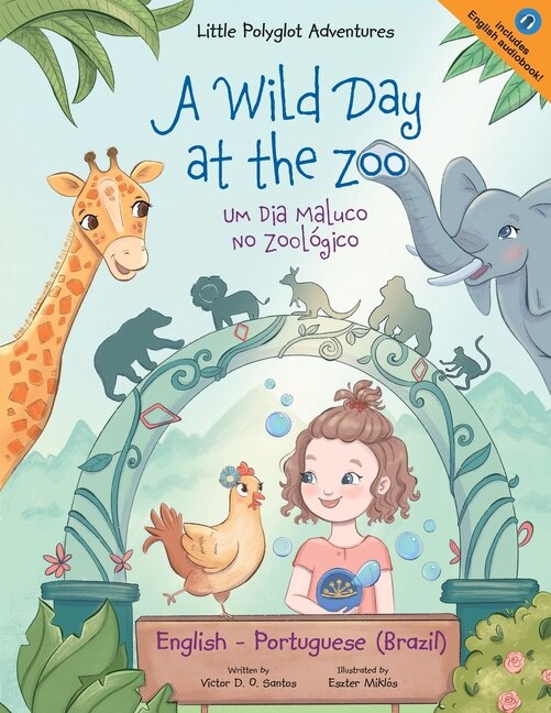Front cover_A Wild Day at the Zoo / Um Dia Maluco No Zoológico - Bilingual English and Portuguese (Brazil) Edition