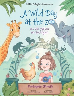 Front cover_A Wild Day at the Zoo / Um Dia Maluco No Zoológico - Portuguese (Brazil) Edition