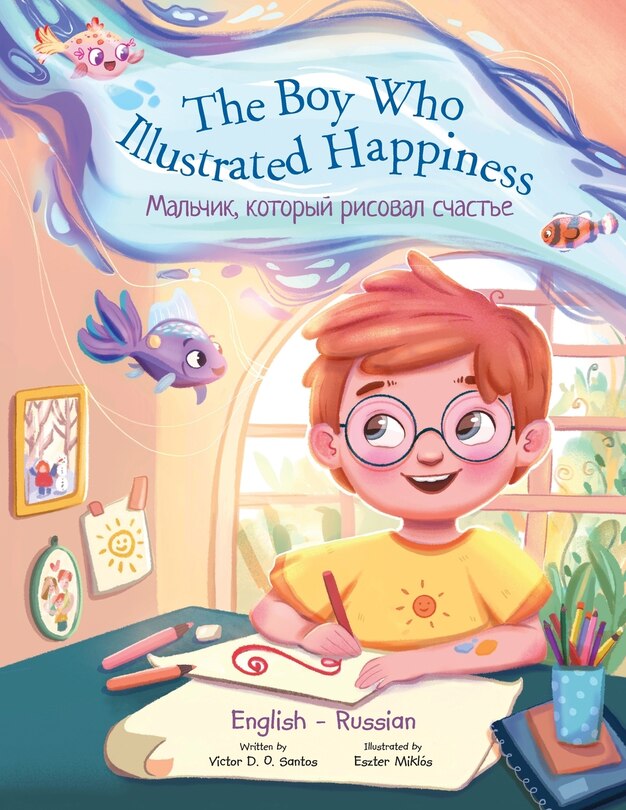 Front cover_The Boy Who Illustrated Happiness - Bilingual Russian and English Edition