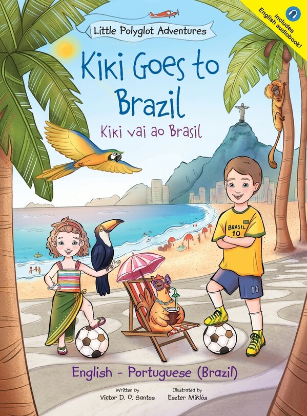 Front cover_Kiki Goes To Brazil / Kiki Vai Ao Brasil - Bilingual English And Portuguese (brazil) Edition