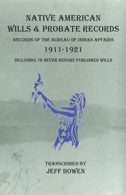 Couverture_Native American Wills And Probate Records, 1911-1921 Records Of The Bureau Of Indian Affairs