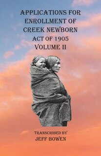 Front cover_Applications For Enrollment Of Creek Newborn Act Of 1905 Volume Ii