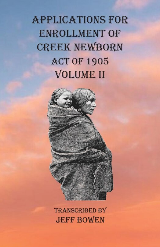 Front cover_Applications For Enrollment Of Creek Newborn Act Of 1905 Volume Ii