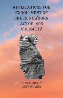 Front cover_Applications For Enrollment Of Creek Newborn Act Of 1905 Volume Iv