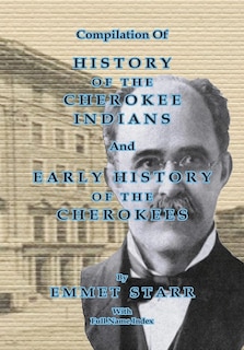 Front cover_Compilation Of History Of The Cherokee Indians And Early History Of The Cherokees By Emmet Starr
