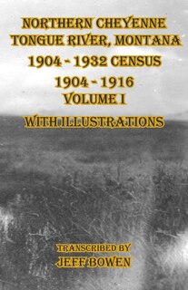 Front cover_Northern Cheyenne Tongue River, Montana 1904 - 1932 Census