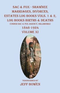 Couverture_Sac &amp; Fox - Shawnee Marriages, Divorces, Estates Log Books Vols. 1 &amp; 2, Log Books Births &amp; Deaths